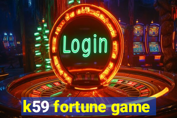 k59 fortune game